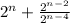 2^{n} + \frac{ 2^{n-2} }{ 2^{n-4} }