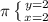 \pi \left \{ {{y=2} \atop {x=2}} \right.