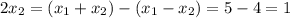 2x_2=(x_1+x_2)-(x_1-x_2)=5-4=1