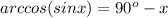 arccos(sinx)=90^{o}-x