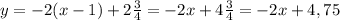 y=-2(x-1)+2 \frac{3}{4} = -2x+4 \frac{3}{4} =-2x+4,75