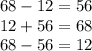 68 - 12 = 56 \\ 12+56 = 68 \\ 68 - 56 = 12