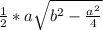 \frac{1}{2}*a \sqrt{b^2- \frac{a^2}{4}}