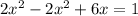 2 x^{2} -2 x^{2} +6x=1