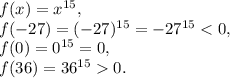 f(x)=x^{15}, \\ &#10;f(-27)=(-27)^{15}=-27^{15}0.