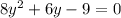 8y^{2} +6y-9=0