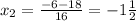 x_{2} = \frac{-6-18}{16} =-1 \frac{1}{2}