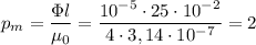 p_{m} = \dfrac{\Phi l}{\mu_{0}} = \dfrac{10^{-5} \cdot 25 \cdot 10^{-2}}{4 \cdot 3,14 \cdot 10^{-7}} = 2