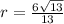 r= \frac{6 \sqrt{13} }{13}