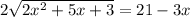 2 \sqrt{2 x^{2}+5x+3}=21-3x