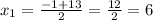 x_{1} = \frac{-1+13}{2}= \frac{12}{2}=6