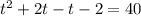 t^{2} +2t-t-2=40