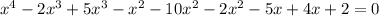 x^4-2x^3+5x^3-x^2-10x^2-2x^2-5x+4x+2=0