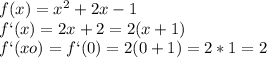 f(x)=x^2+2x-1\\f`(x)=2x+2=2(x+1)\\f`(xo)=f`(0)=2(0+1)=2*1=2