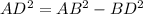 AD^2=AB^2-BD^2