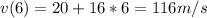 v(6)=20+16*6=116m/s