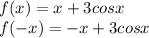 f(x)=x+3cosx\\f(-x)=-x+3cos x