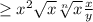 \geq x^{2} \sqrt{x} \sqrt[n]{x} \frac{x}{y}