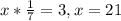 x* \frac{1}{7}=3 , x=21