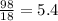 \frac{98}{18}=5.4