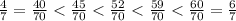 \frac{4}{7} = \frac{40}{70} < \frac{45}{70} < \frac{52}{70} < \frac{59}{70} < \frac{60}{70} = \frac{6}{7}