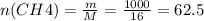 n(CH4)= \frac{m}{M}= \frac{1000}{16}=62.5