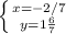 \left \{ {{x=-2/7} \atop {y=1 \frac{6}{7} }} \right.