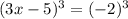 (3x-5)^3=(-2)^3