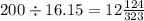 200 \div 16.15 = 12 \frac{124}{323}