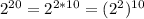 2^{20}=2^{2*10}=(2^2)^{10}