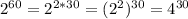 2^{60}=2^{2*30}=(2^2)^{30}=4^{30}