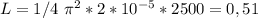 L=1/4 \ \pi ^{2} *2* 10^{-5} *2500=0,51