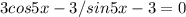 3cos5x-3/sin5x-3=0