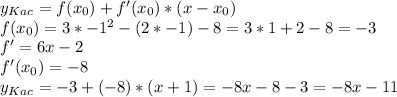 y_{Kac} = f(x_{0} )+f'(x_{0} )*(x-x_{0})\\f(x_{0} ) = 3*-1^{2} -(2*-1)-8=3*1+2-8=-3\\f' = 6x -2\\f'(x_{0} ) = -8\\y_{Kac} = -3+(-8)*(x+1)=-8x-8-3=-8x-11