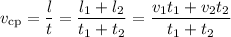 v_{\text{cp}} = \dfrac{l}{t} = \dfrac{l_{1} + l_{2}}{t_{1} + t_{2}} = \dfrac{v_{1}t_{1} + v_{2}t_{2}}{t_{1} + t_{2}}