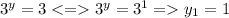 3^{y}=3 3^{y}= 3^{1} = y_{1}=1