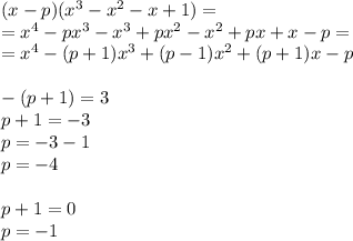 (x-p)(x^3-x^2-x+1)=\\=x^4-px^3-x^3+px^2-x^2+px+x-p=\\=x^4-(p+1)x^3+(p-1)x^2+(p+1)x-p\\\\-(p+1)=3\\p+1=-3\\p=-3-1\\p=-4\\\\p+1=0\\p=-1