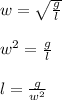 w= \sqrt{ \frac{g}{l} } \\\\w^2= \frac{g}{l}\\\\l= \frac{g}{w^2}