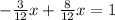 -\frac{3}{12} x+ \frac{8}{12} x=1