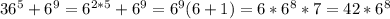 36^{5}+6^{9}=6^{2*5}+6^{9}=6^{9}(6+1)=6*6^{8}*7=42*6^{8}