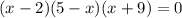 (x-2)(5-x)(x+9)=0