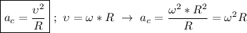 \boxed{a_{c} = \dfrac{\upsilon ^{2}}{R}} \ ; \ \upsilon = \omega * R \ \rightarrow \ a_{c} = \dfrac{\omega ^{2} * R^{2}}{R} = \omega ^{2} R