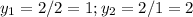 y_{1}=2/2=1; y_{2}=2/1=2