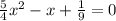 \frac{5}{4} x^{2} -x+ \frac{1}{9} =0