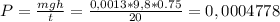 P= \frac{mgh}{t} = \frac{0,0013*9,8*0.75}{20} =0,0004778