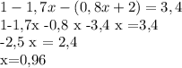 1-1,7x - (0,8 x +2) = 3,4&#10;&#10;&#10;1-1,7x -0,8 x -3,4 x =3,4&#10;&#10;-2,5 x = 2,4&#10;&#10;x=0,96&#10;&#10;&#10;