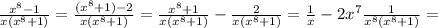 \frac{x^8-1}{x(x^8+1)}=\frac{(x^8+1)-2}{x(x^8+1)}=\frac{x^8+1}{x(x^8+1)}-\frac{2}{x(x^8+1)}=\frac{1}{x}-2x^7\frac{1}{x^8(x^8+1)}=