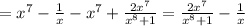 =x^7-\frac{1}{x}-x^7+\frac{2x^7}{x^8+1}=\frac{2x^7}{x^8+1}-\frac{1}{x}