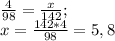 \frac{4}{98} = \frac{x}{142} ; \\ x= \frac{142*4}{98} = 5,8