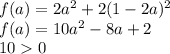 f(a)=2a^2+2(1-2a)^2\\&#10;f(a)=10a^2-8a+2\\&#10;100\\&#10;